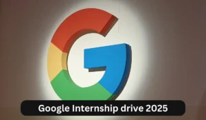 Google Internship drive 2025